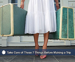 Take Care of These 7 Things Before Making a Trip 