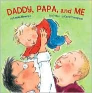 Daddy, Papa, and Me, Leslea Newman