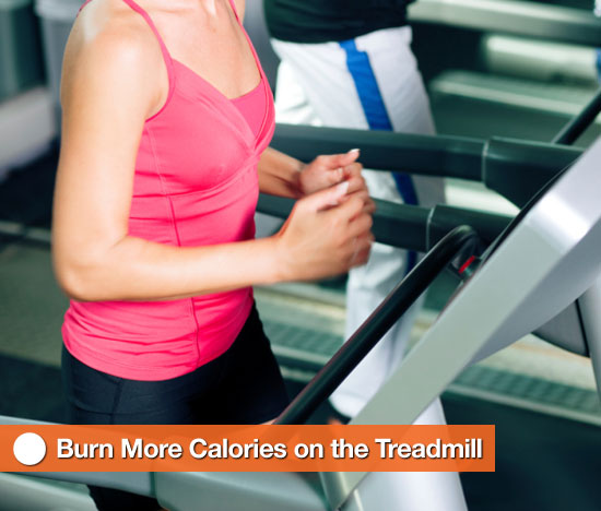 Ways to Burn More Calories on the Treadmill 2010-06-16 05:50:38 Ways to Burn More Calories on the Treadmill 2010-06-16 05:50:38