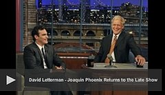 Video of Joaquin Phoenix on The Late Show Video of Joaquin Phoenix on The Late Show