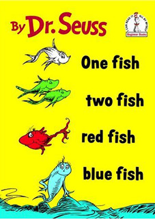 One Fish Two Fish Red Fish Blue Fish One Fish Two Fish Red Fish Blue Fish