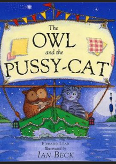 The Owl and the Pussy-Cat The Owl and the Pussy-Cat