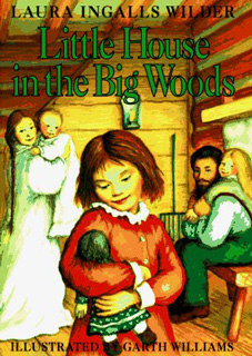 Little House in the Big Woods Little House in the Big Woods