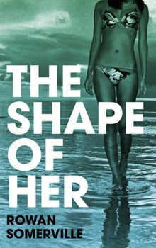 Bad Sex Award Winner Rowan Somerville For The Shape of Her