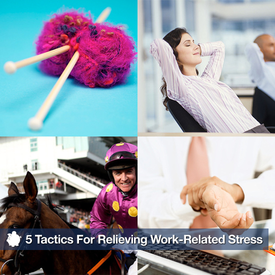 5 Tactics For Relieving Work-Related Stress
