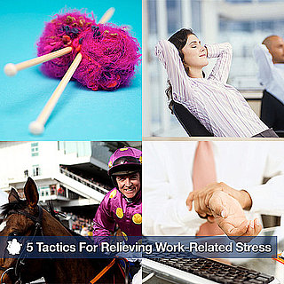 5 Tactics For Relieving Work-Related Stress