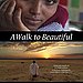 A Walk to Beautiful