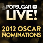 Watch the 2012 Oscar Nominations LIVE! Watch the 2012 Oscar Nominations LIVE!