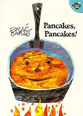 Eric Carle's Pancakes, Pancakes! Eric Carle's Pancakes, Pancakes!