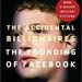 The Accidental Billionaires: The Founding of Facebook by Ben Mezrich
