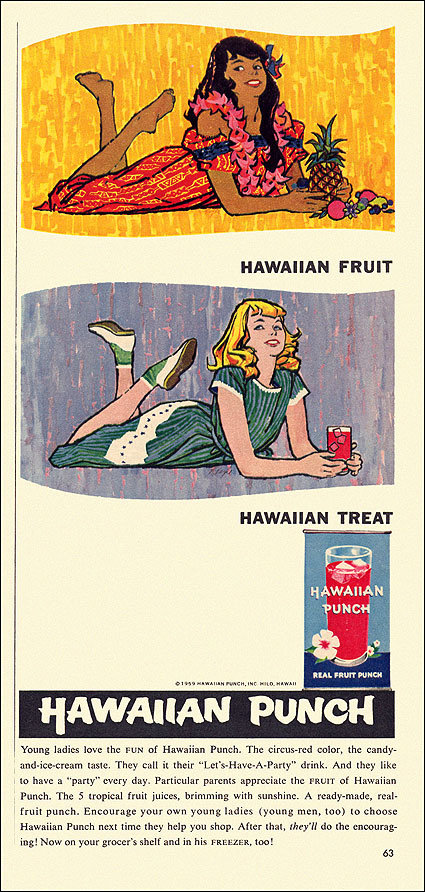 Didn't you know the kids these days are calling Hawaiian Punch the "let's have a party" drink?
Didn't you know the kids these days are calling Hawaiian Punch the "let's have a party" drink?