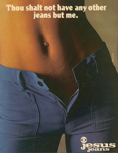 I'm sure some groups were not so pleased with this Jesus jeans ad.
I'm sure some groups were not so pleased with this Jesus jeans ad.