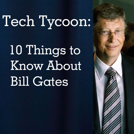 Get to Know Bill Gates Get to Know Bill Gates