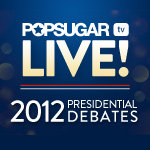 Watch Our Presidential Debate Preshow and Postshow LIVE on PopSugar! Watch Our Presidential Debate Preshow and Postshow LIVE on PopSugar!