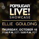 Watch Ellie Goulding Perform LIVE at POPSUGAR! Watch Ellie Goulding Perform LIVE at POPSUGAR!
