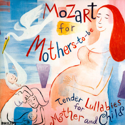 Mozart For Mothers-to-Be: Tender Lullabies For Mother and Child Mozart For Mothers-to-Be: Tender Lullabies For Mother and Child