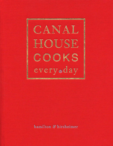 Canal House Cooks Every Day Canal House Cooks Every Day