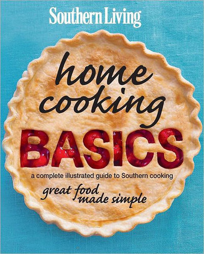Southern Living Home Cooking Basics Southern Living Home Cooking Basics