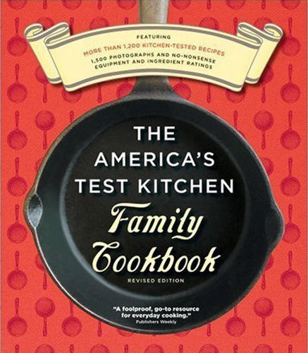 The America's Test Kitchen Family Cookbook The America's Test Kitchen Family Cookbook