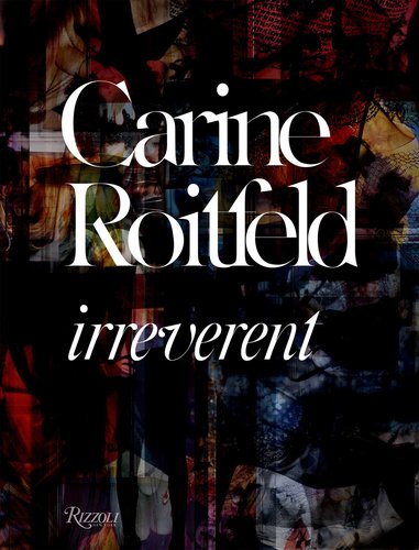 Carine Roitfeld: Irreverent Carine Roitfeld: Irreverent