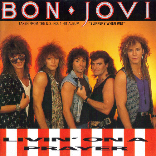"Livin’ on a Prayer" by Bon Jovi "Livin’ on a Prayer" by Bon Jovi