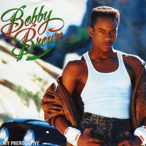 "My Prerogative" by Bobby Brown "My Prerogative" by Bobby Brown