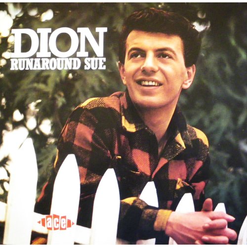 "Runaround Sue" by Dion "Runaround Sue" by Dion