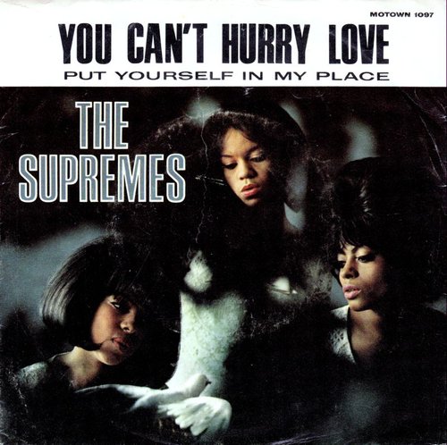 "You Can't Hurry Love" by The Supremes "You Can't Hurry Love" by The Supremes