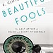 Beautiful Fools: The Last Affair of Zelda and Scott Fitzgerald