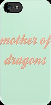 Mother of Dragons Mother of Dragons