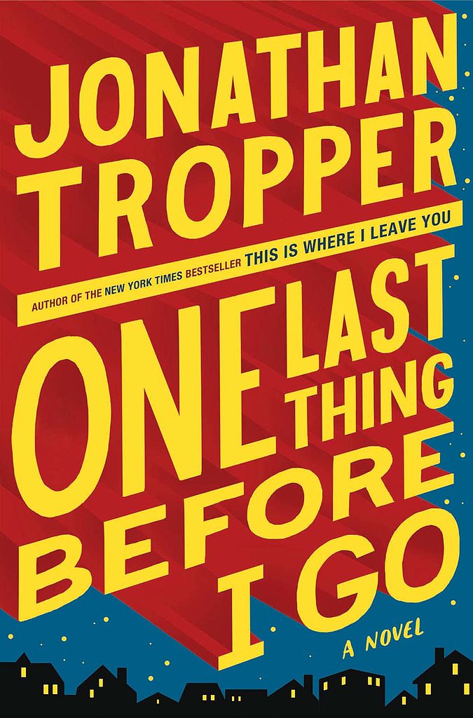 One Last Thing Before I Go by Jonathan Tropper One Last Thing Before I Go by Jonathan Tropper