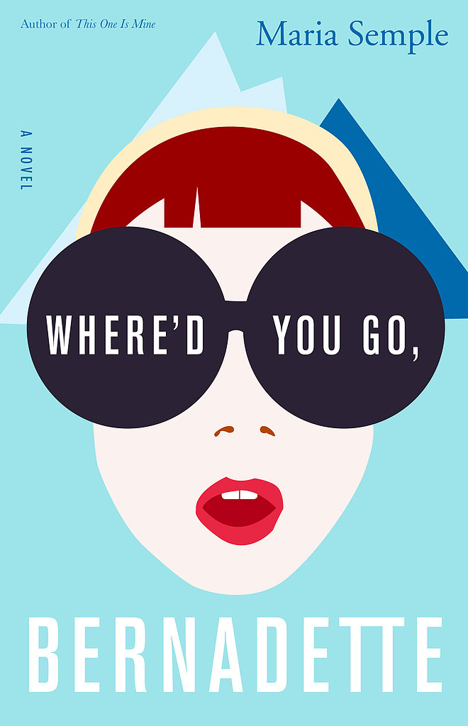 Washington: Where'd You Go, Bernadette by Maria Semple Washington: Where'd You Go, Bernadette by Maria Semple