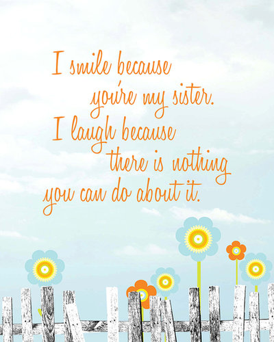I smile because you're my sister ($6)
I smile because you're my sister ($6)