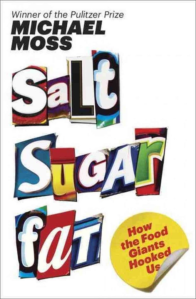 Salt Sugar Fat: How the Food Giants Hooked Us Salt Sugar Fat: How the Food Giants Hooked Us