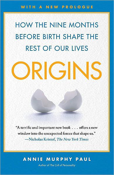 Origins: How the Nine Months Before Birth Shape the Rest of Our Lives Origins: How the Nine Months Before Birth Shape the Rest of Our Lives