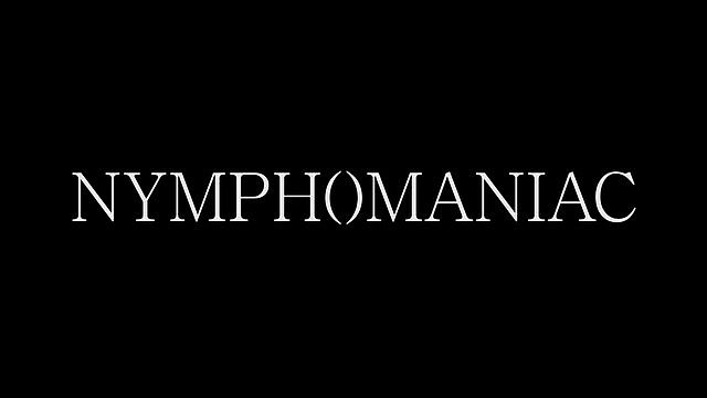 Nymphomaniac Nymphomaniac