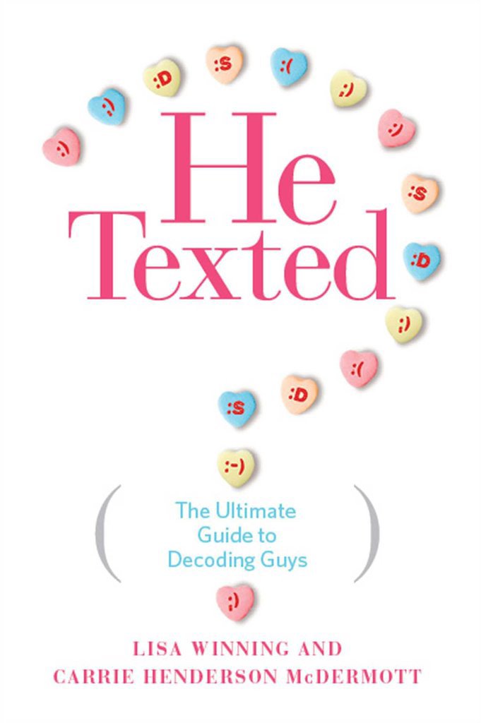 He Texted: The Ultimate Guide to Decoding Guys He Texted: The Ultimate Guide to Decoding Guys