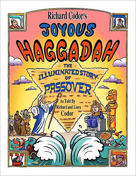 Richard Codor’s Joyous Haggadah Richard Codor’s Joyous Haggadah