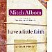 Have a Little Faith - A True Story by Mitch Albom