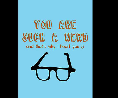 You Are Such a Nerd You Are Such a Nerd