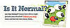 Website of the Day: Is It Normal? 