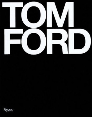 Tom Ford's '09 Comeback Tom Ford's '09 Comeback