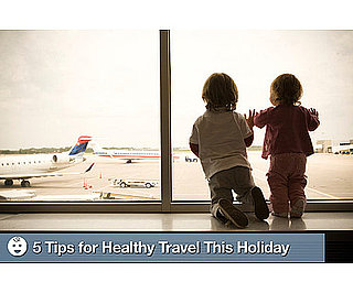 5 Tips For Healthy Travel This Holiday