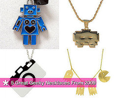 5 Great Geeky Necklaces From 2009