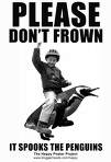 Please don't frown, it spooks the penguins...=)