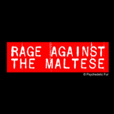 New Product Alert! Rage Against the Maltese