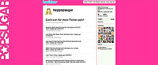 Follow PopSugar on Twitter!