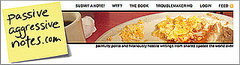 Website of the Day: Passive Aggressive Notes Website of the Day: Passive Aggressive Notes