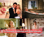 10 Romantic Comedies With Killer Interiors 10 Romantic Comedies With Killer Interiors
