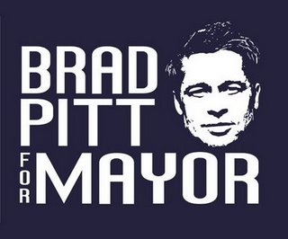 Say What? Brad Pitt For Mayor! 